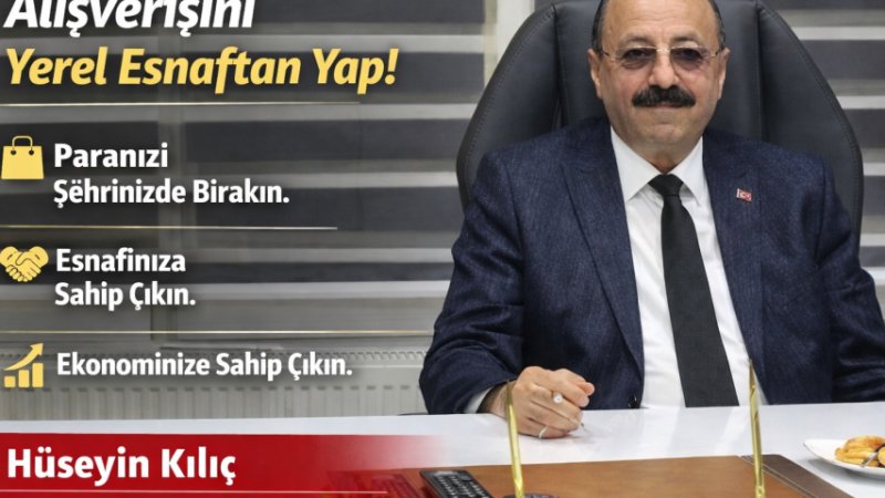 Hüseyin Kılıç'tan Yerel Esnafa Destek Çağrısı